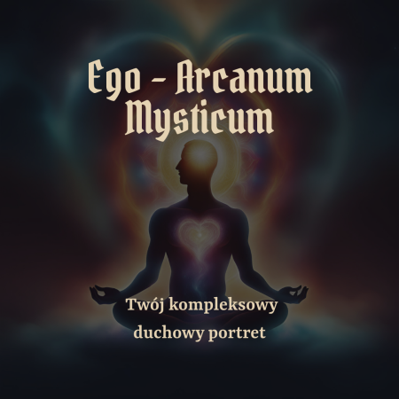 Ego - Arcanum Mysticum - Twój kompleksowy duchowy portret